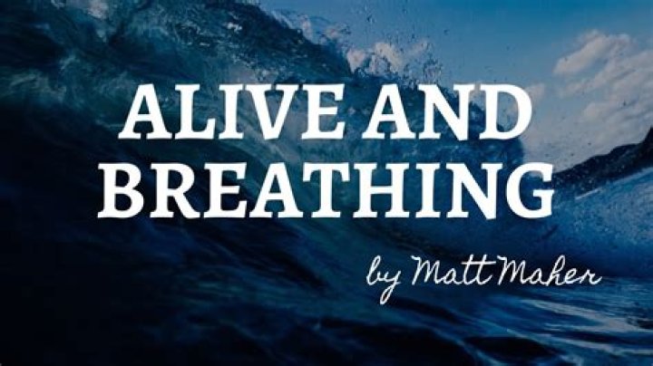 Alive And Breathing by Matt Maher