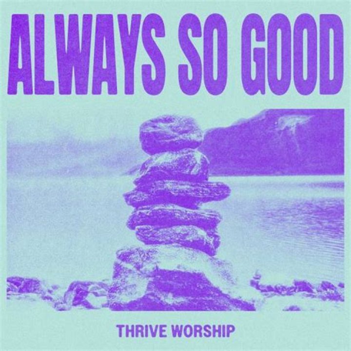 Always So Good by Thrive Worship