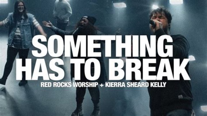 Something Has To Break by Red Rocks Worship, Kierra Sheard